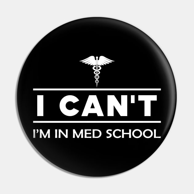 Medical Student - I can't I'm in med school Pin by KC Happy Shop