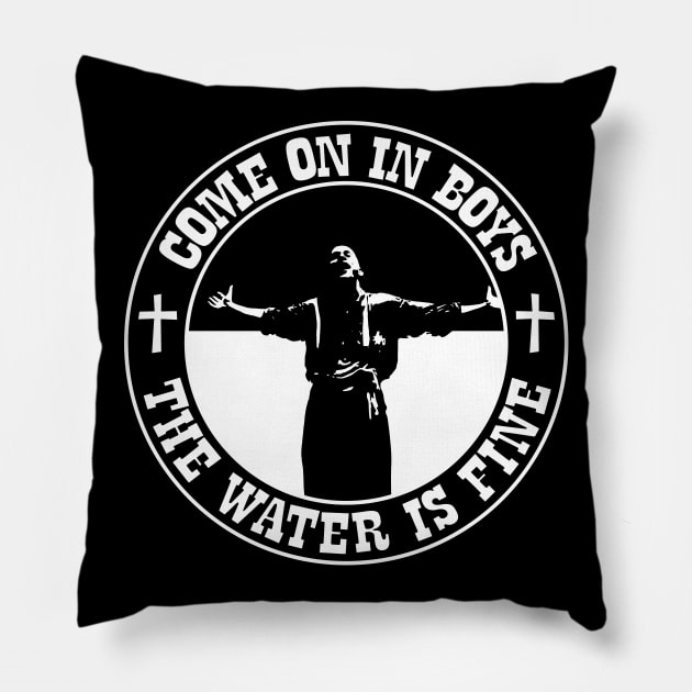 O Brother Where Art Thou - The Water is Fine Pillow by Barn Shirt USA