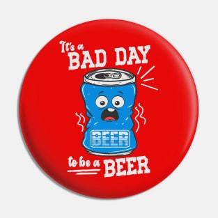 Its A Bad Day To Be A Beer Pin