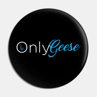 OnlyGeese (White Letter Logo) Pin