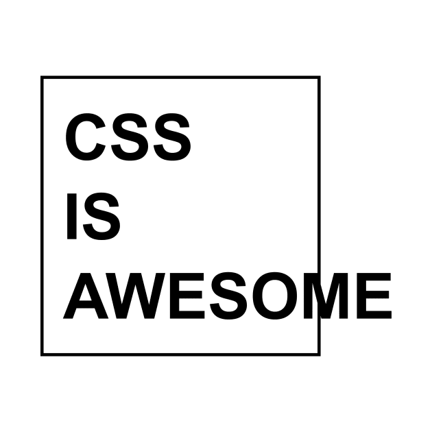 CSS is Awesome by Printadorable