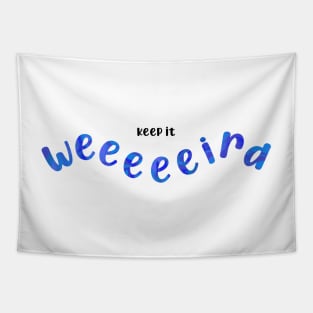 Keep it weird - blue Tapestry