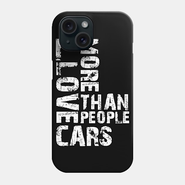 I LOVE CARS MORE THAN PEOPLE Phone Case by HSDESIGNS