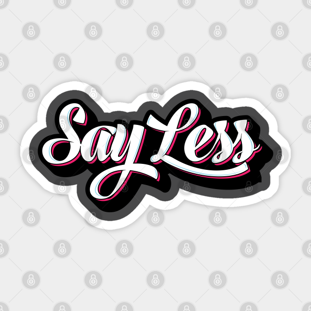 Say Less Graffiti - Say Less - Sticker | TeePublic