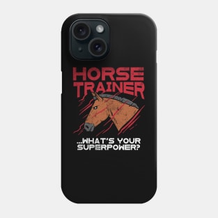 Horse Trainer...What's Your Superpower? Phone Case