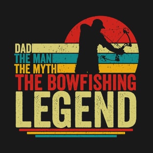 Dad The Bowfishing Legend cooler vintage design bow fishing style T-Shirt