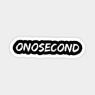 onosecond in cool white writing Magnet