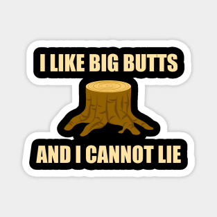 I like big butts (White font) - Logger Magnet