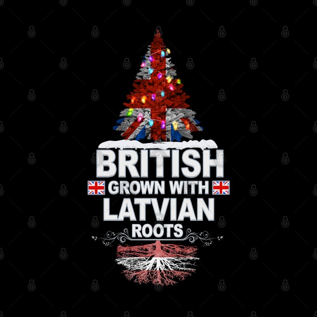 British Grown With Latvian Roots - Gift for Latvian With Roots From Latvia by Country Flags