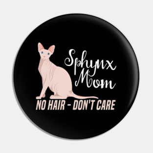 Hairless Sphynx Mom Cat No Hair Don't Care Pin