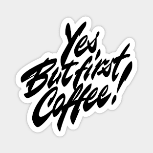 Yes. But first coffee! Magnet