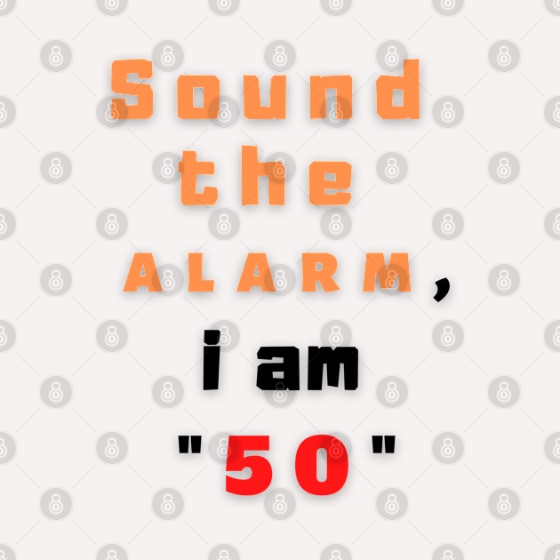 Sound the alarm, i am "50" by Boga