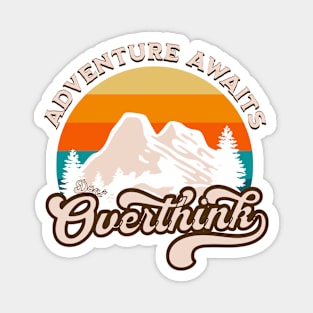 Adventure Awaits Don't Overthink Magnet