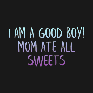 Mom ate all sweets T-Shirt