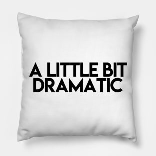 A little bit dramatic Pillow