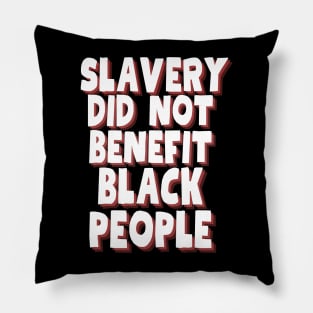 slavery did not benefit black people Pillow