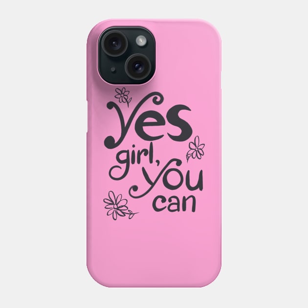 Yes Girl, You Can! Phone Case by SWON Design