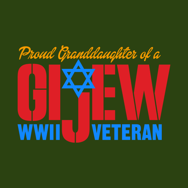 GI Jew WWII Veteran Proud Granddaughter by MotiviTees