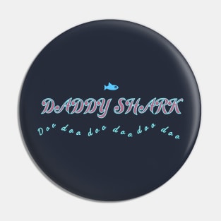 Daddy Shark doo doo doo doo doo doo Pin