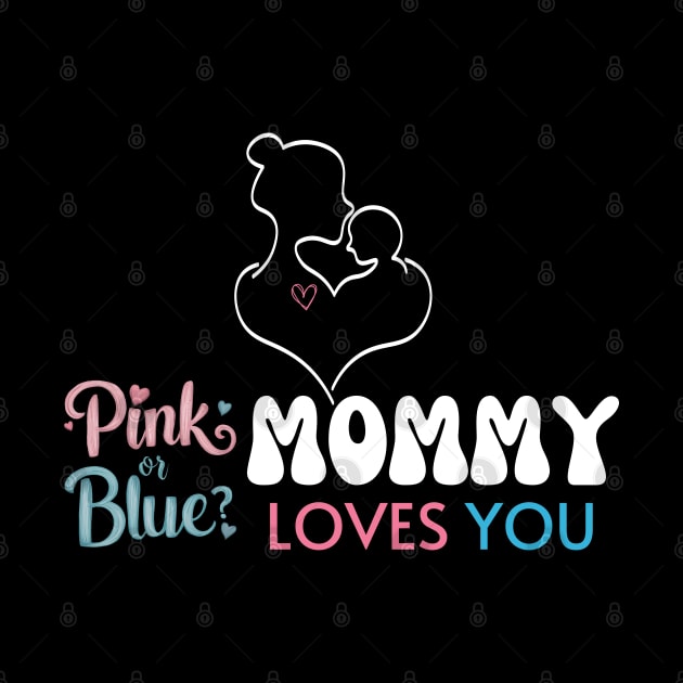 Cute Pink Or Blue Mommy Loves You Baby Gender Reveal Baby Shower Mother's Day by Motistry