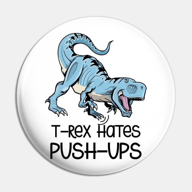 t-rex hates push up Pin by amillustrated