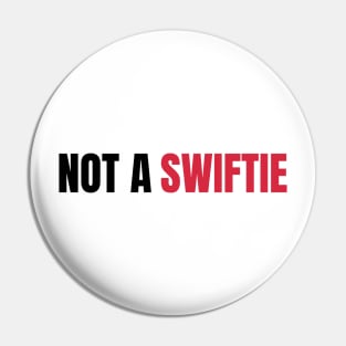 Not A Swiftie Pin