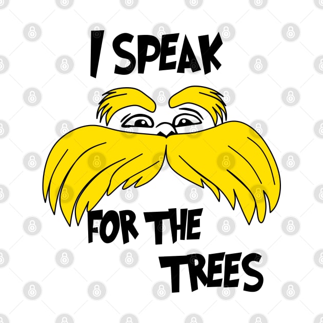 I Speak For The Trees by Motivation sayings 