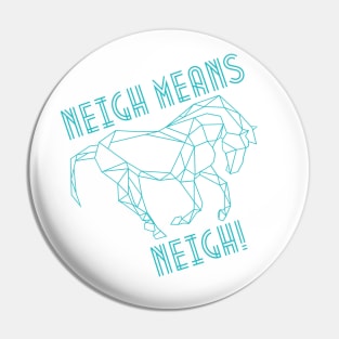 Neigh means neigh! Pin