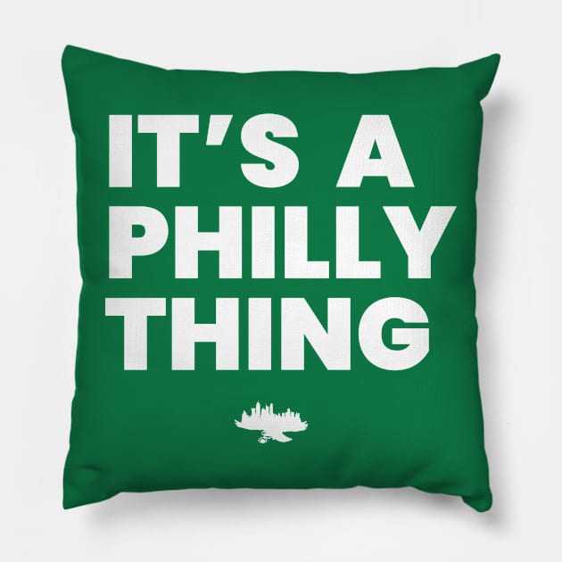 It's A Philly Thing Pillow by InTrendSick