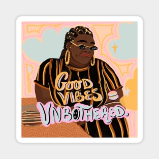 Good Vibes =Unbothered Magnet