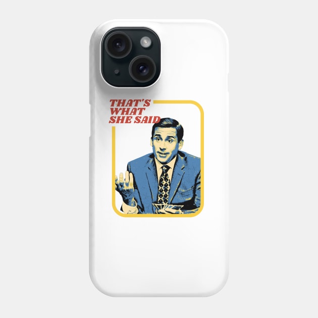 that's what she said - michael scott Phone Case by HANASUISI