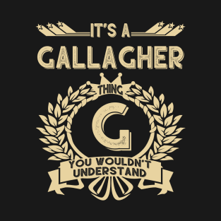 Gallagher Name - It Is A Gallagher Thing You Wouldn't Understand T-Shirt