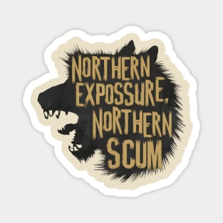 Northern Exposure northern scum beautiful south Northern Exposure Magnet