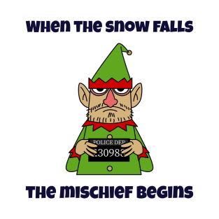 When The Snow Falls, The Mischief Begins T-Shirt