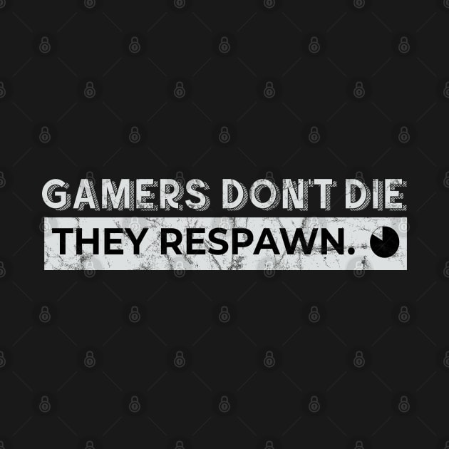 Gamer don´t Die by Dojaja