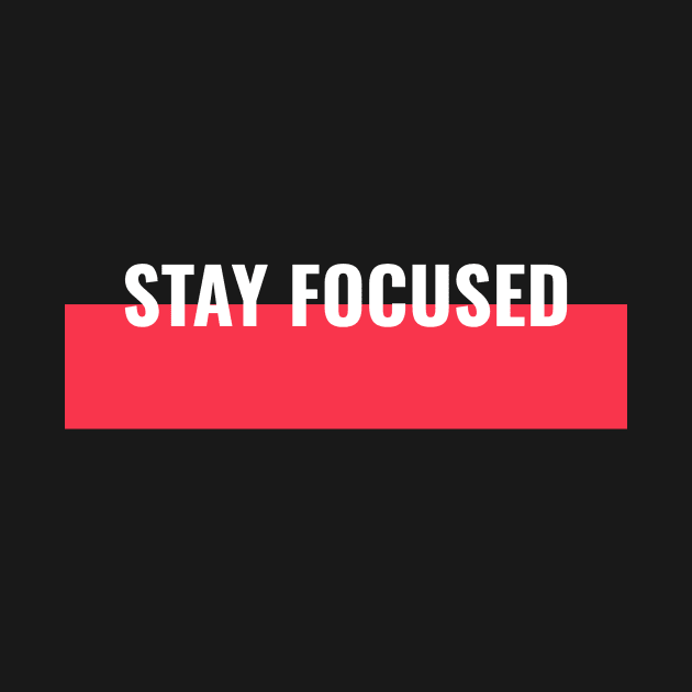 STAY FOCUSED MOTIVATIONAL by ProTechZen