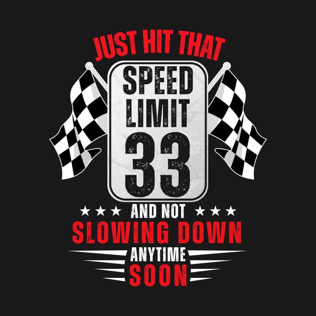 33th Birthday Speed Limit Sign 33 Years Old Funny Racing by HollyDuck