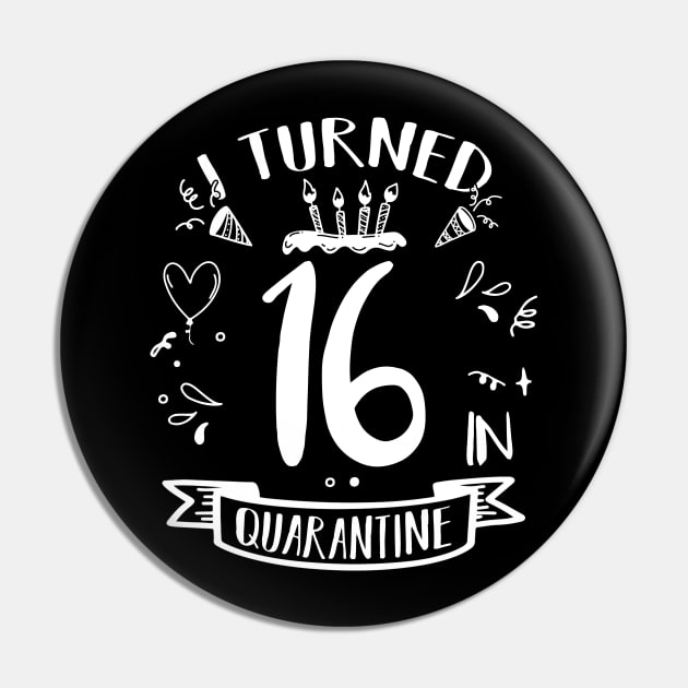 I Turned 16 In Quarantine Pin by quaranteen