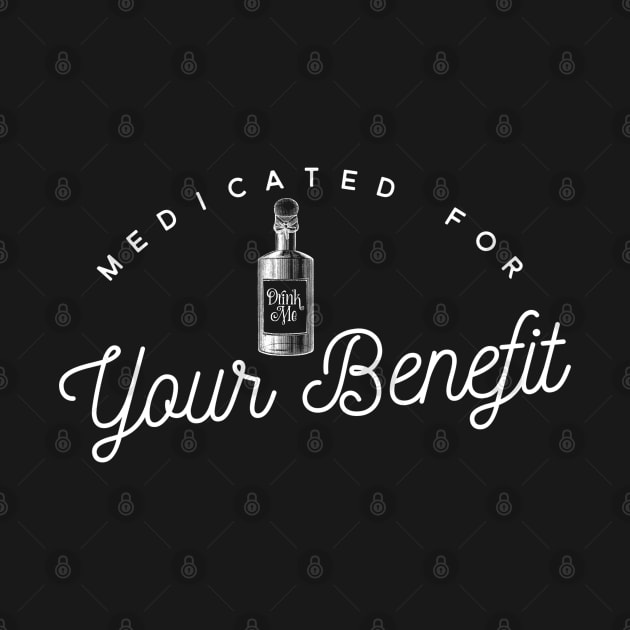 Medicated for Your Benefit - Mental Health Awareness- Snarky - Goth Fashion - depression, anxiety, bipolar by Wanderer Bat