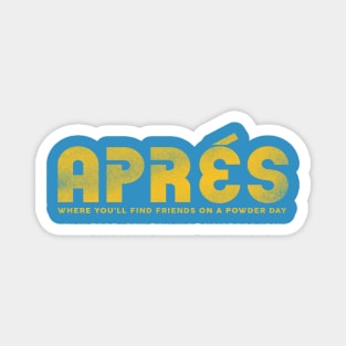 "Apres: Where You'll Find Friends On A Powder Day" Funny Retro Skiing Design Magnet