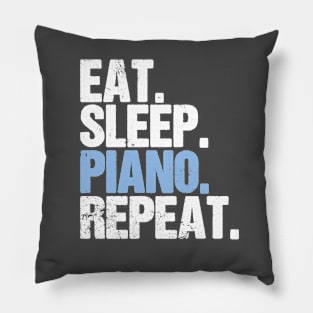 Eat. Sleep. Piano. Repeat. Pillow