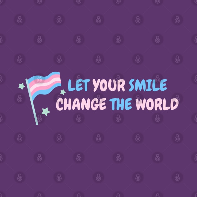 Let your smile change the world Transgender Flag by High Altitude