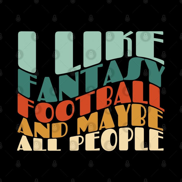 I like fantasy football and maybe all people by Myartstor 