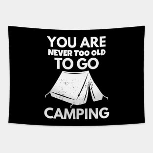 You are never too old to go camping Tapestry