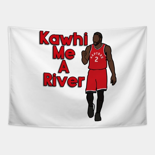 Kawhi Leonard 'Kawhi me a River' - NBA Toronto Raptors Tapestry by xavierjfong