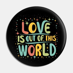 Love is out of this world Pin