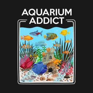 Aquarium Addict T-Shirts T-Shirt