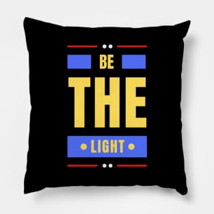 Be The Light | Christian Typography Pillow