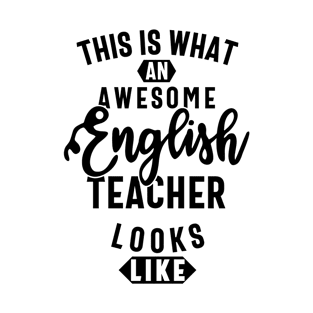 this is what awesome english teacher looks like T-Shirt