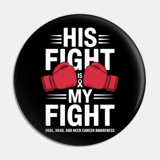 His Fight Is My Fight Oral, Head and Neck Cancer Awareness Pin